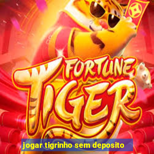 jogar tigrinho sem deposito